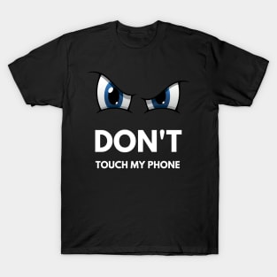 Don't touch my phone T-Shirt